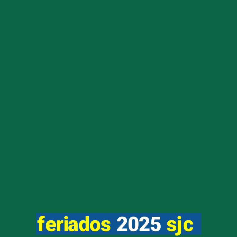 feriados 2025 sjc